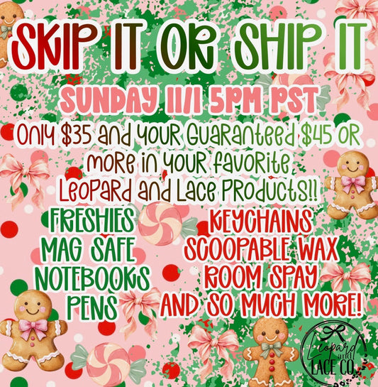 Skip it or ship it 11/1